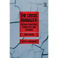 The Crisis Manager: Facing Disasters, Conflicts, and Failures