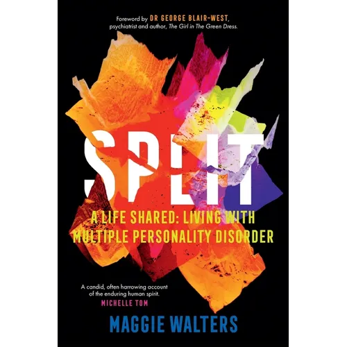 Split: a life shared: living with Multiple Personality Disorder