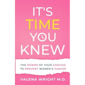 It's Time You Knew: The Power of Your Choices to Prevent Women's Cancer