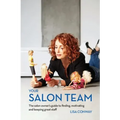 Your Salon Team: The Salon Owners Guide to Finding, Motivating and Keeping Great Staff