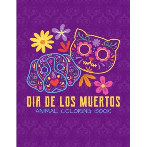 Dia De Los Muertos - Animal Coloring Book: Day Of The Dead Sugar Skull Animal For Kids Age 4-8 - 22 Designs