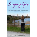Saying Yes: An International Love Story