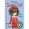 Diary of a SUPER GIRL - Books 4 - 6: Books for Girls 9-12
