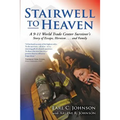 Stairwell To Heaven: A 9-11 World Trade Center Survivor's Story of Escape, Heroism...and Family
