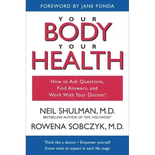 Your Body, Your Health: How to Ask Questions, Find Answers, and Work With Your Doctor