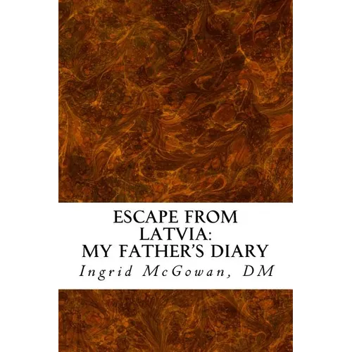 Escape from Latvia: My Father's Diary