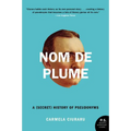 Nom de Plume: A (Secret) History of Pseudonyms