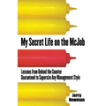 My Secret Life on the McJob: Lessons from Behind the Counter Guaranteed to Supersize Any Management Style