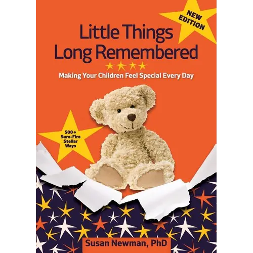 Little Things Long Remembered: Making Your Children Feel Special Every Day