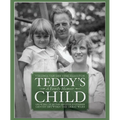 Teddy's Child: Growing Up in the Anxious Southern Gentry Between the Great Wars