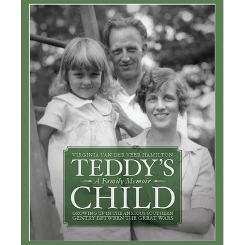 Teddy's Child: Growing Up in the Anxious Southern Gentry Between the Great Wars