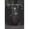 Dr. Martha: The Life of a Pioneer Physician, Politician, and Polygamist
