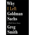 Why I Left Goldman Sachs: A Wall Street Story
