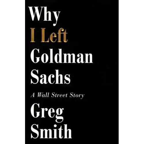 Why I Left Goldman Sachs: A Wall Street Story