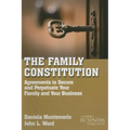 The Family Constitution: Agreements to Secure and Perpetuate Your Family and Your Business