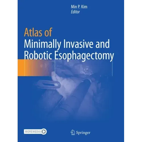Atlas of Minimally Invasive and Robotic Esophagectomy