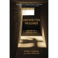 Unexpected Prisoner: Memoir of a Vietnam POW