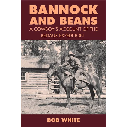 Bannock and Beans: A Cowboy's Account of the Bedaux Expedition