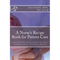 A Nurse's Recipe Book for Patient Care: A Basic Guide for Nursing Students, New Nurses and Nurses who are working in a Hospital