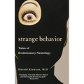 Strange Behavior: Tales of Evolutionary Neurology