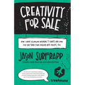Creativity For Sale: How I Made $1,000,000 Wearing T-Shirts And How You Can Turn Your Passion Into Profit, Too