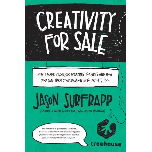 Creativity For Sale: How I Made $1,000,000 Wearing T-Shirts And How You Can Turn Your Passion Into Profit, Too