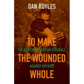 To Make the Wounded Whole: The African American Struggle Against Hiv/AIDS