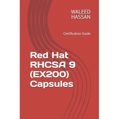 Red Hat RHCSA 9 (EX200) Capsules: Certification Guide