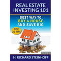 Real Estate Investing 101: Best Way to Buy a House and Save Big (Top 20 Tips) - Volume 1