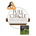 Full Circle: The Segue from Ancient Celtic Medicine to Modern-Day Herbalism and the Impact That Religion/Mysticism/Magic Have Had