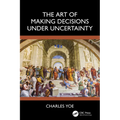 The Art of Making Decisions Under Uncertainty