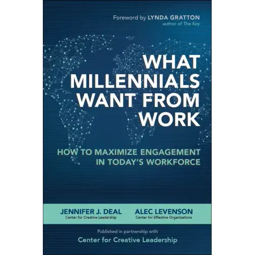What Millennials Want from Work: How to Maximize Engagement in Today's Workforce