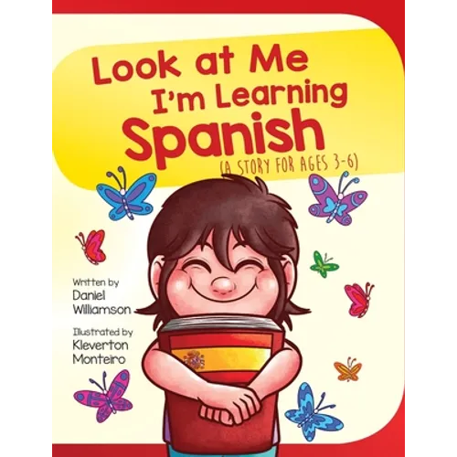 Look At Me I'm Learning Spanish: A Story For Ages 3-6