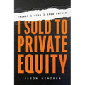 Things I Wish I Knew Before I Sold to Private Equity