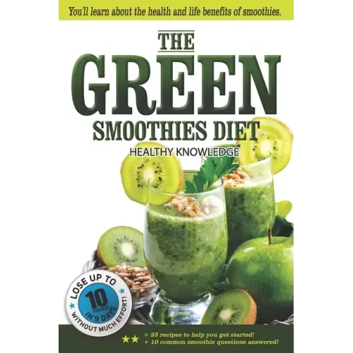The Green Smoothies Diet: Smoothie diet for weight loss Lose weight without noticing you're on diet! Smoothie diet book to help you gain better