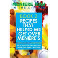 Meniere Man In The Kitchen. Book 2: Recipes That Helped Me Get Over Meniere's. Delicious Low Salt Recipes From Our Family Kitchen.