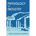 The Physiology of Industry