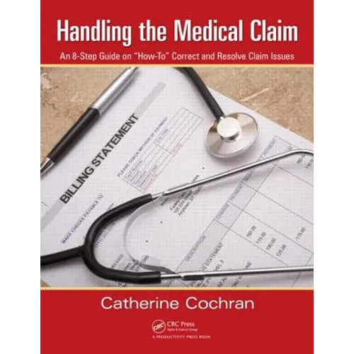 Handling the Medical Claim: An 8-Step Guide on "How To" Correct and Resolve Claim Issues