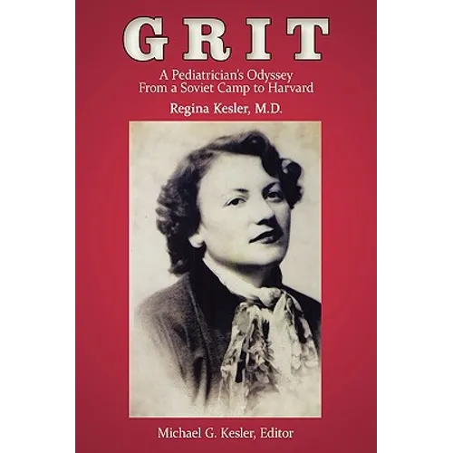 Grit: A Pediatrician's Odyssey From a Soviet Camp to Harvard