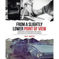 From a Slightly Lower Point of View: "Everything you think about me is right; everything you think about me is wrong."