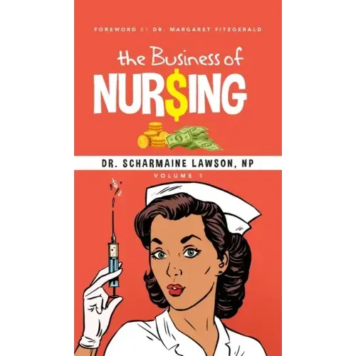 The Business of Nur$ing Vol. 1