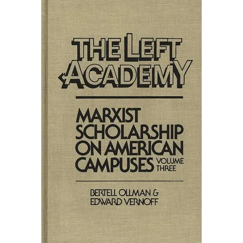 The Left Academy: Marxist Scholarship on American Campuses; Volume Three