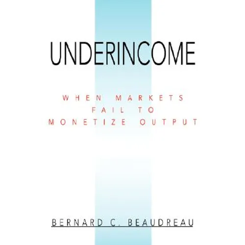Underincome: When Markets Fail to Monetize Output
