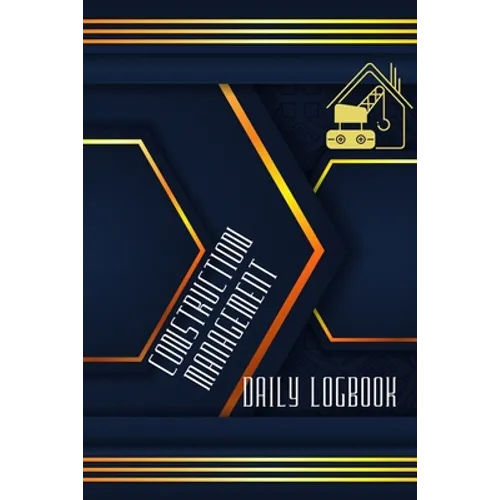 Construction Management Daily Log: Simple and Elegant Workout LogBook Construction Site Daily Log to Record Workforce, Tasks, Schedules, Construction