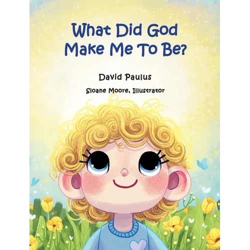 What Did God Make Me To Be?