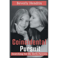 Coincidental Pursuit: Searching for My Birth Parents