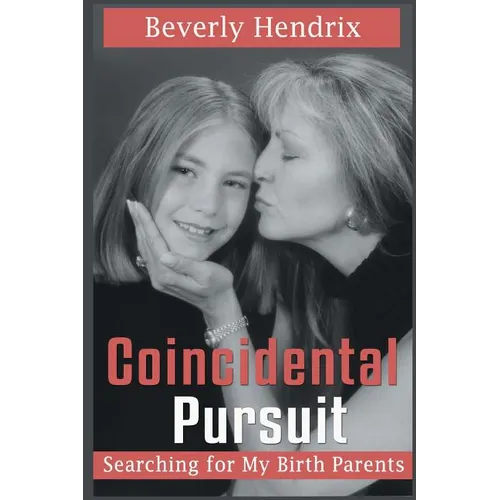 Coincidental Pursuit: Searching for My Birth Parents