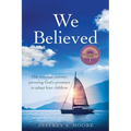 We Believed: Our ten-year journey pursuing God's promises to adopt four children