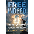 Free Indeed: The 7 Keys to Unlock Your Freedom