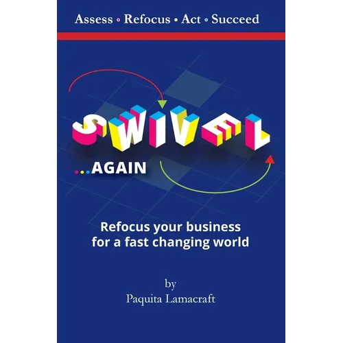 SWIVEL Again: Refocus your business for a fast changing world